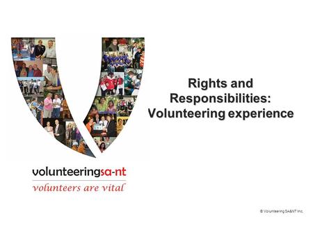 Rights and Responsibilities: Volunteering experience © Volunteering SA&NT Inc.