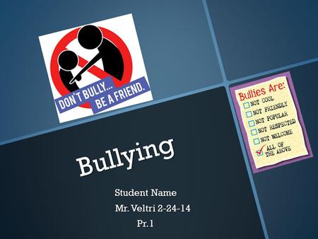 Bullying Student Name Mr. Veltri 2-24-14 Mr. Veltri 2-24-14Pr.1.