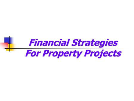 Financial Strategies For Property Projects. Development Plan  Residential units – area, no. of units, flat size, target buyers  Car parks – no. of car.