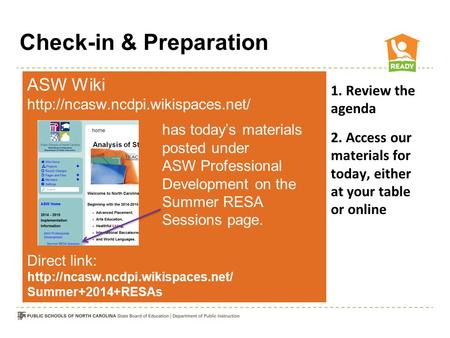 Check-in & Preparation ASW Wiki  has today’s materials posted under ASW Professional Development on the Summer RESA Sessions.