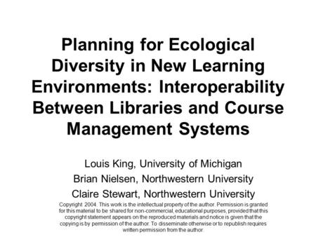 Planning for Ecological Diversity in New Learning Environments: Interoperability Between Libraries and Course Management Systems Louis King, University.