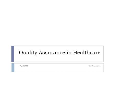 Quality Assurance in Healthcare April 2013M. Cornacchia.