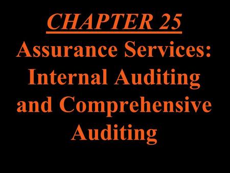 25 - 1 Copyright  2003 Pearson Education Canada Inc. CHAPTER 25 Assurance Services: Internal Auditing and Comprehensive Auditing.