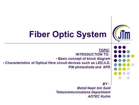 Fiber Optic System TOPIC: INTRODUCTION TO: