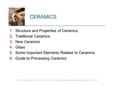 CERAMICS Structure and Properties of Ceramics Traditional Ceramics