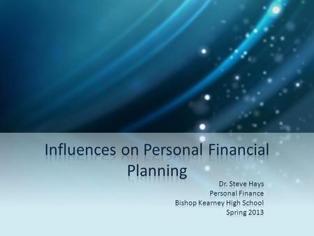 Types of Influences Many factors influence daily financial decisions – Age – Household size – Interest rates – Inflation Three primary elements – Life.
