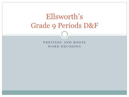 Ellsworth’s Grade 9 Periods D&F