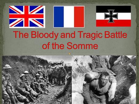 The 3 major players in this battle were France, Britain and Germany British General: Sir Douglas Haig (nickname was the Butcher of the Somme) French General: