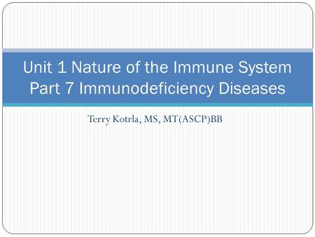 Unit 1 Nature of the Immune System Part 7 Immunodeficiency Diseases