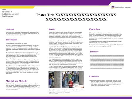 Poster Title XXXXXXXXXXXXXXXXXXXXXXX XXXXXXXXXXXXXXXXXXXXXXX Name Department of East Carolina University Abstract Your poster will be printed.