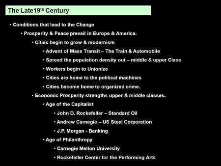 The Late19 th Century Conditions that lead to the Change Prosperity & Peace prevail in Europe & America. Cities begin to grow & modernism Advent of Mass.