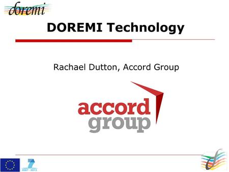DOREMI Technology Rachael Dutton, Accord Group. DOREMI Technology Approach DOREMI ‘Building Blocks’: 1.Social and gamified environment 2.Monitoring Environment.