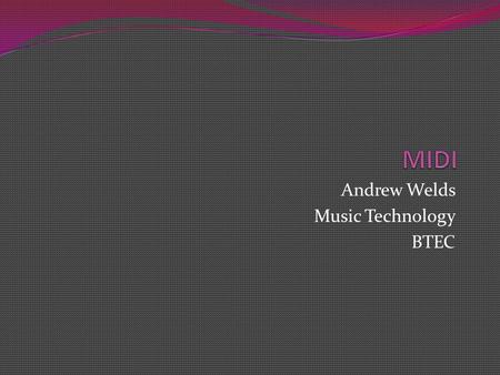 Andrew Welds Music Technology BTEC. Examples MIDI-Karaoke (which uses the .kar file extension) files are an unofficial extension of MIDI files, used.