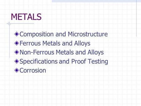 METALS Composition and Microstructure Ferrous Metals and Alloys