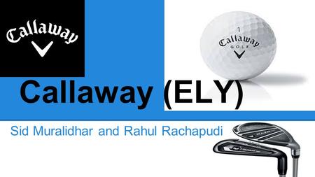 Callaway (ELY) Sid Muralidhar and Rahul Rachapudi.