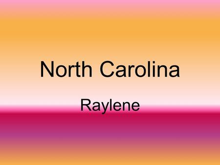 North Carolina Raylene.