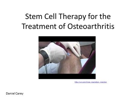 Stem Cell Therapy for the Treatment of Osteoarthritis  Daniel Carey.