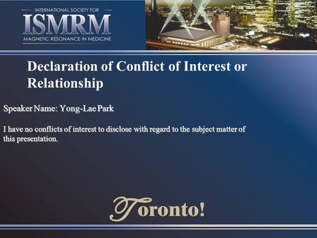 Declaration of Conflict of Interest or Relationship Speaker Name: Yong-Lae Park I have no conflicts of interest to disclose with regard to the subject.