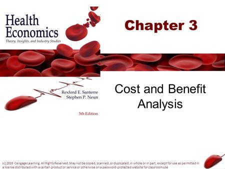 Chapter 3 Cost and Benefit Analysis (c) 2010 Cengage Learning. All Rights Reserved. May not be copied, scanned, or duplicated, in whole or in part, except.