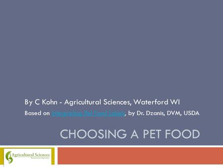 Choosing a Pet Food By C Kohn - Agricultural Sciences, Waterford WI