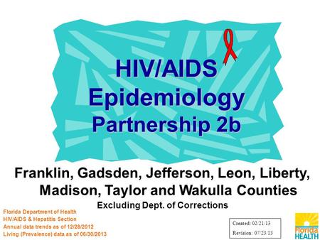 Franklin, Gadsden, Jefferson, Leon, Liberty, Madison, Taylor and Wakulla Counties Excluding Dept. of Corrections HIV/AIDS Epidemiology Partnership 2b Florida.