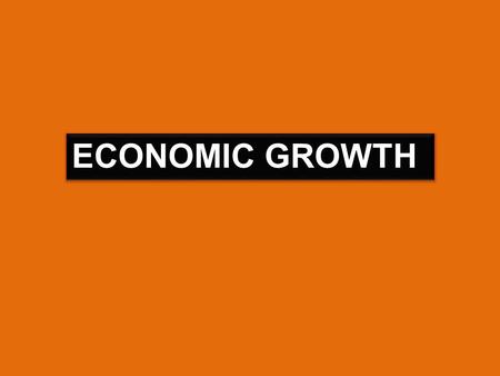 ECONOMIC GROWTH. Economic growth is an increase in the total output of the economy. It occurs when a society acquires new resources or when it learns.