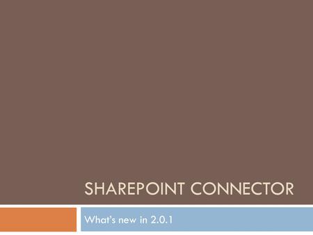 SHAREPOINT CONNECTOR What’s new in 2.0.1. SharePoint 2010 Market SharePoint is widely adopted by all types of companies. Kyocera offers a Simple but feature.