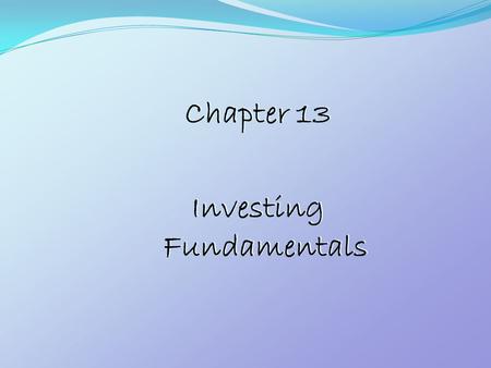 Chapter 13 Investing Fundamentals