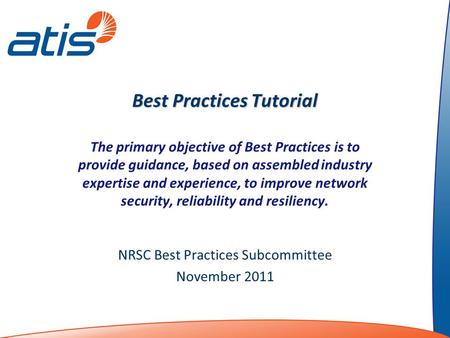 Best Practices Tutorial The primary objective of Best Practices is to provide guidance, based on assembled industry expertise and experience, to improve.