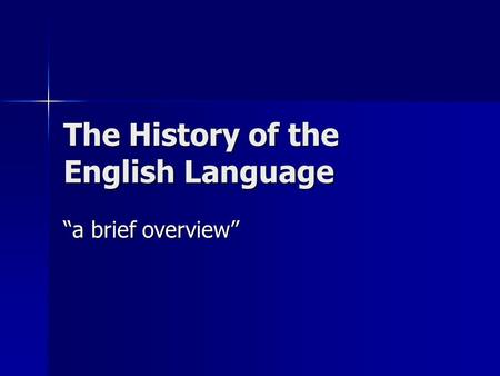 The History of the English Language “a brief overview”