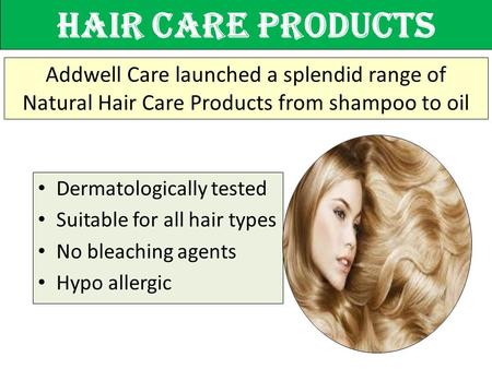Hair Care Products Addwell Care launched a splendid range of Natural Hair Care Products from shampoo to oil Dermatologically tested Suitable for all hair.