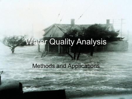 Water Quality Analysis Methods and Applications. Water Quality Analysis Physical Factors including suspended materials (called suspended solids) and dissolved.