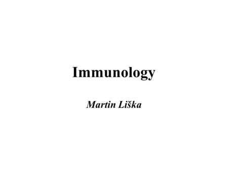 Immunology Martin Liška. Natural killer cells Granular lymphocytes, distinct from T- and B- lymphocytes Cytotoxicity to tumor cells and virally infected.