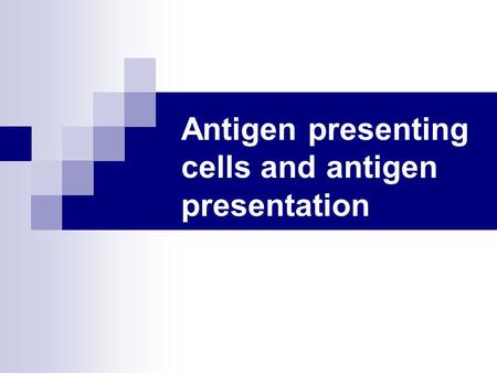 Antigen presenting cells and antigen presentation.