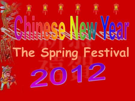 Chinese New Year The Spring Festival 2012.