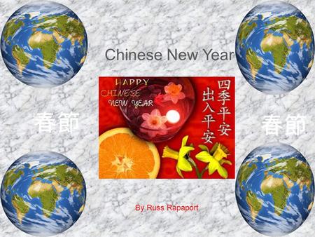 Chinese New Year By Russ Rapaport 春節 春節 Chinese New Year Food Chinese New Year food symbolizes: Prosperity Good luck Health Long life.