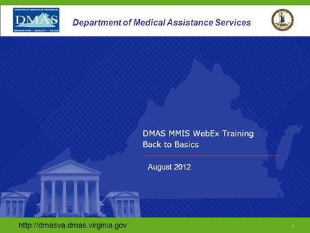 1 Department of Medical Assistance Services DMAS MMIS WebEx Training Back to Basics  1.