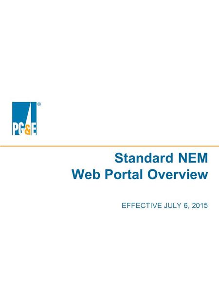 EFFECTIVE JULY 6, 2015 Standard NEM Web Portal Overview.