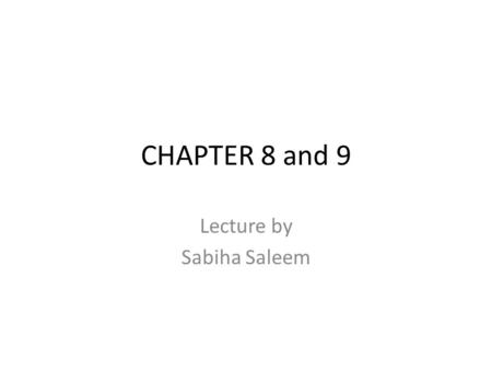 CHAPTER 8 and 9 Lecture by Sabiha Saleem. Possessive nouns or pronouns show that someone or something owns or possesses something else (another noun).