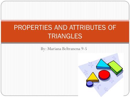 PROPERTIES AND ATTRIBUTES OF TRIANGLES