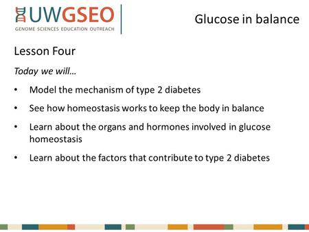 Glucose in balance Lesson Four Today we will…