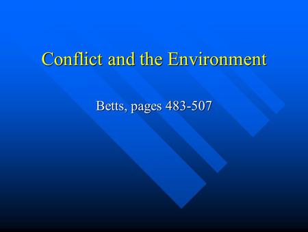 Conflict and the Environment Betts, pages 483-507.
