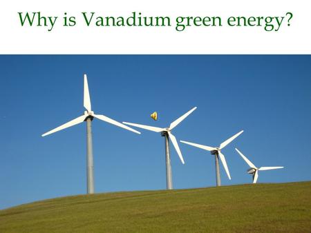 Why is Vanadium green energy? Because This… Has Changed…