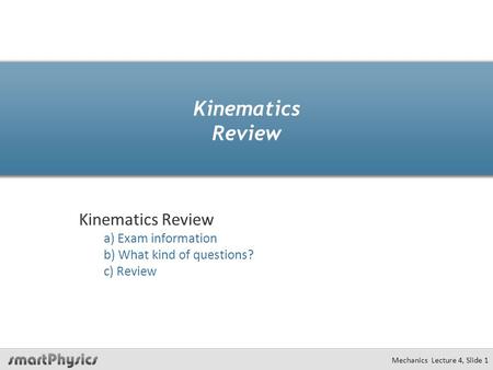Kinematics Review Kinematics Review a) Exam information