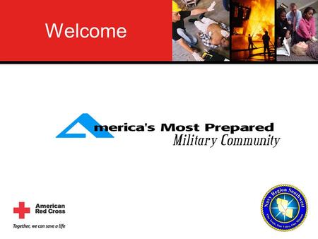 Welcome. Community Emergency Education Purpose To get you to enroll in America’s Most Prepared Military Community, a family emergency preparedness.