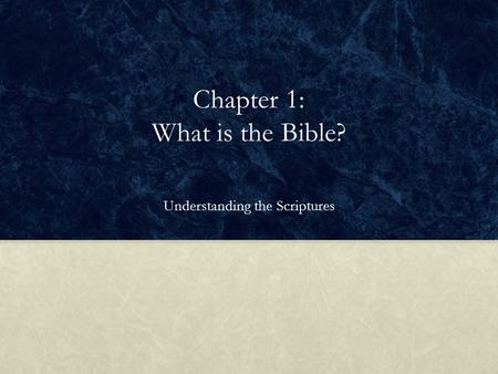Chapter 1: What is the Bible?