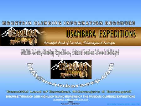 BROWSE THROUGH OUR HIGHLIGHTS AND REVIEWS OF THE VARIOUS CLIMBING EXPEDITIONS USAMBARA EXPEDITIONS LTD. LTD.2010© ALL RIGHTS RESERVED. DESIGN BY: