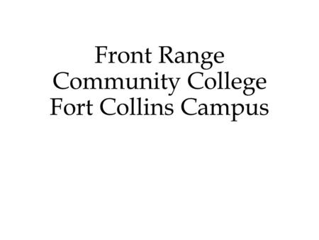 Front Range Community College Fort Collins Campus.