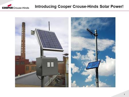1 Introducing Cooper Crouse-Hinds Solar Power!. 2 Solar Power  Background  What is it, how does it work  Component functions, ratings, certifications.