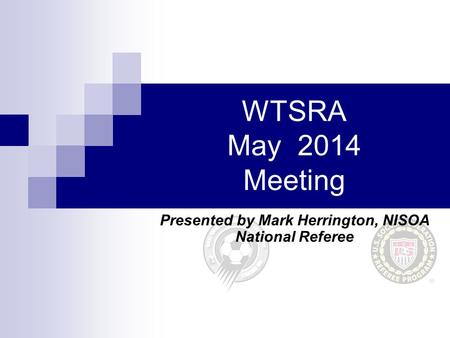 WTSRA May 2014 Meeting Presented by Mark Herrington, NISOA National Referee.